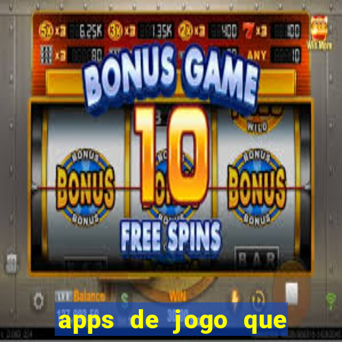 apps de jogo que ganha dinheiro